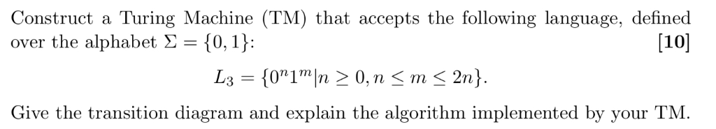 Construct a Turing Machine (TM) that accepts the following language, defined over the alphabet Σ = {0,1): at accepts the toll