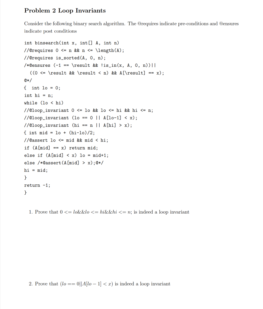 Problem 2 Loop Invariants Consider the following binary search algorithm. The Qrequires indicate pre-conditions and Qensures