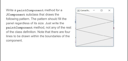 Write a paintComponent method for a JComponent subclass that draws the following pattern. The pattern should fill the panel r