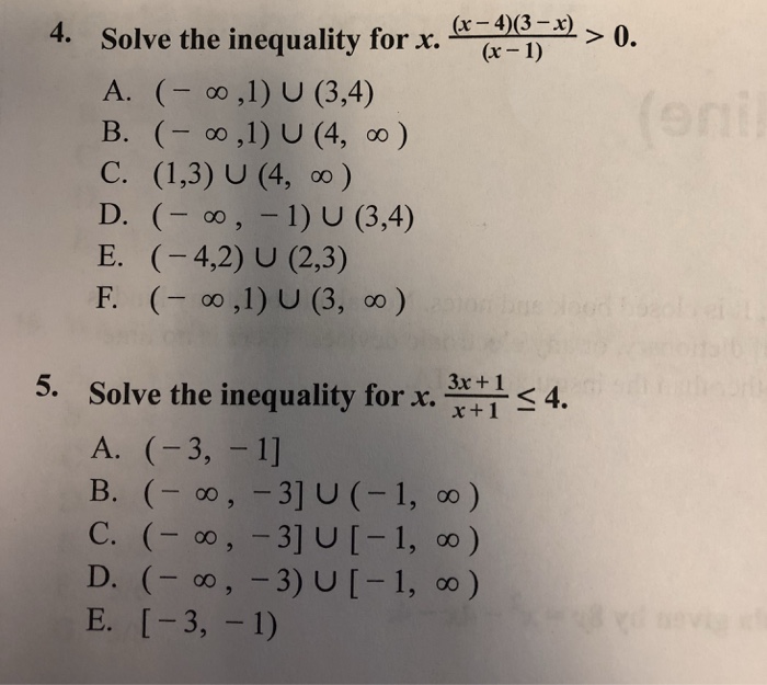 4. 46o. Solve the inequality for x.一(n1)-> 0. A. (0o,1) U (3,4) B. (00 ,1) U (4, oo) D. (一00,-1) U (3,4) E. 4,2) U (2,3) 5. Solve the inequality f4.
