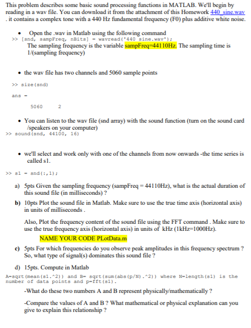 This problem describes some basic sound processing functions in MATLAB. Well begin by reading in a wav file. You can downloa