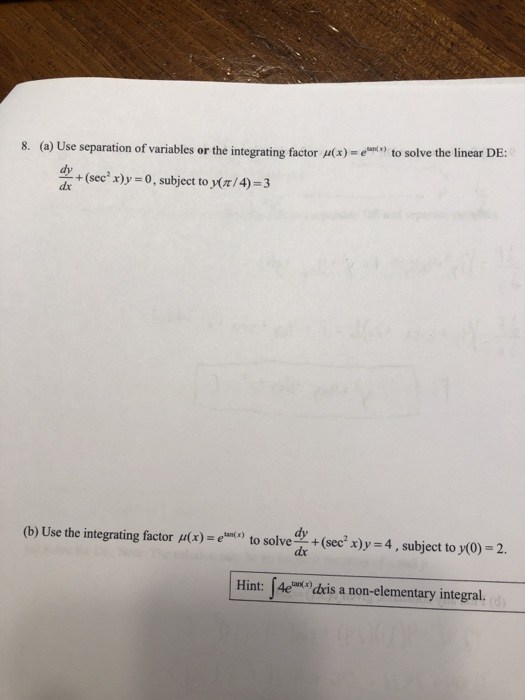 Solved 8 A Use Separation Of Variables Or The Integrat Chegg Com