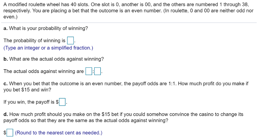 Solved A Modified Roulette Wheel Has 40 Slots One Slot I Chegg Com
