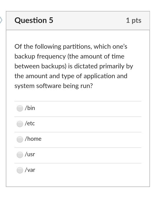 Question 5 1 pts Of the following partitions, which ones backup frequency (the amount of time between backups) is dictated p