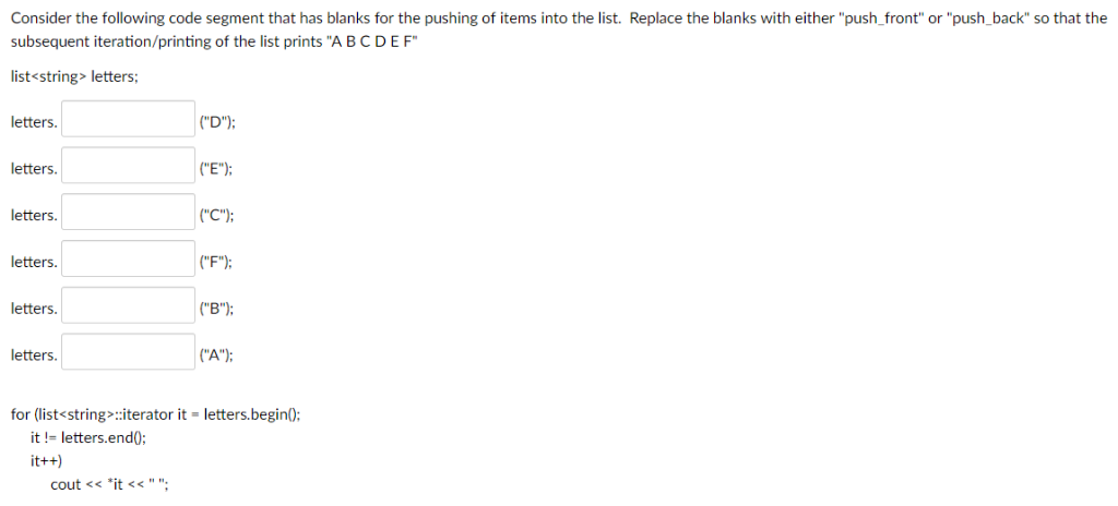 Consider the following code segment that has blanks for the pushing of items into the list. Replace the blanks with either p