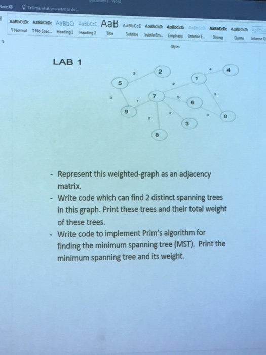 ote Tell me what you want to do LAB 1 2 5 7 3 8 - Represent this weighted-graph as an adjacency matrix. Write code which can