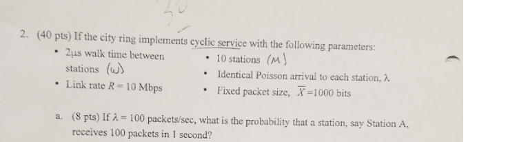 (40 pts) If the city ring implements cyclic service with the following parameters: 2. 10 stations (M Identical Poisson arriva