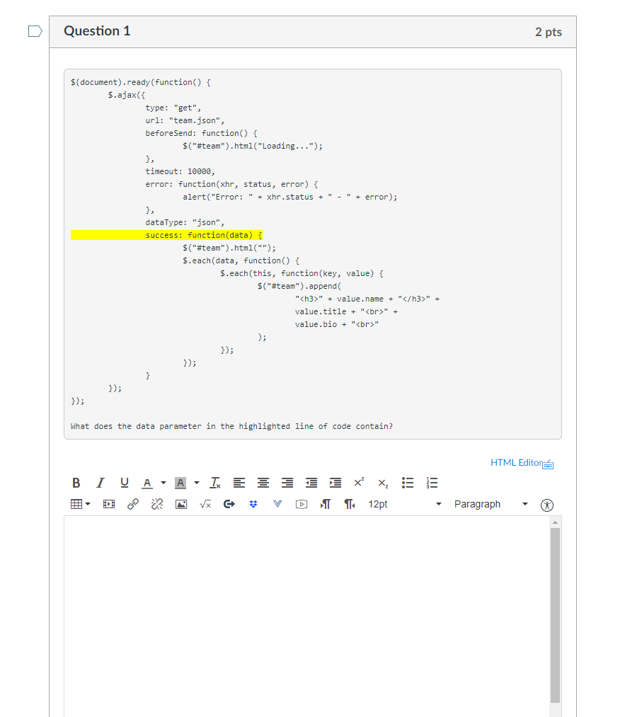 Question 1 2 pts S (document).ready(function() f s.ajax(f type: get, url: team.json, beforeSend function) $(#team) . ht