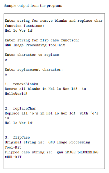 Sample output from the program: Enter string for remove blanks and replace char function functions Hel lo Wor ld! Enter strin