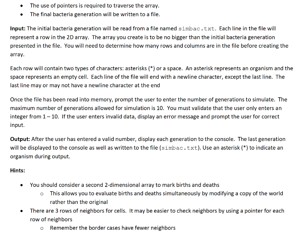 . The use of pointers is required to traverse the array. The final bacteria generation will be written to a file. Input: The