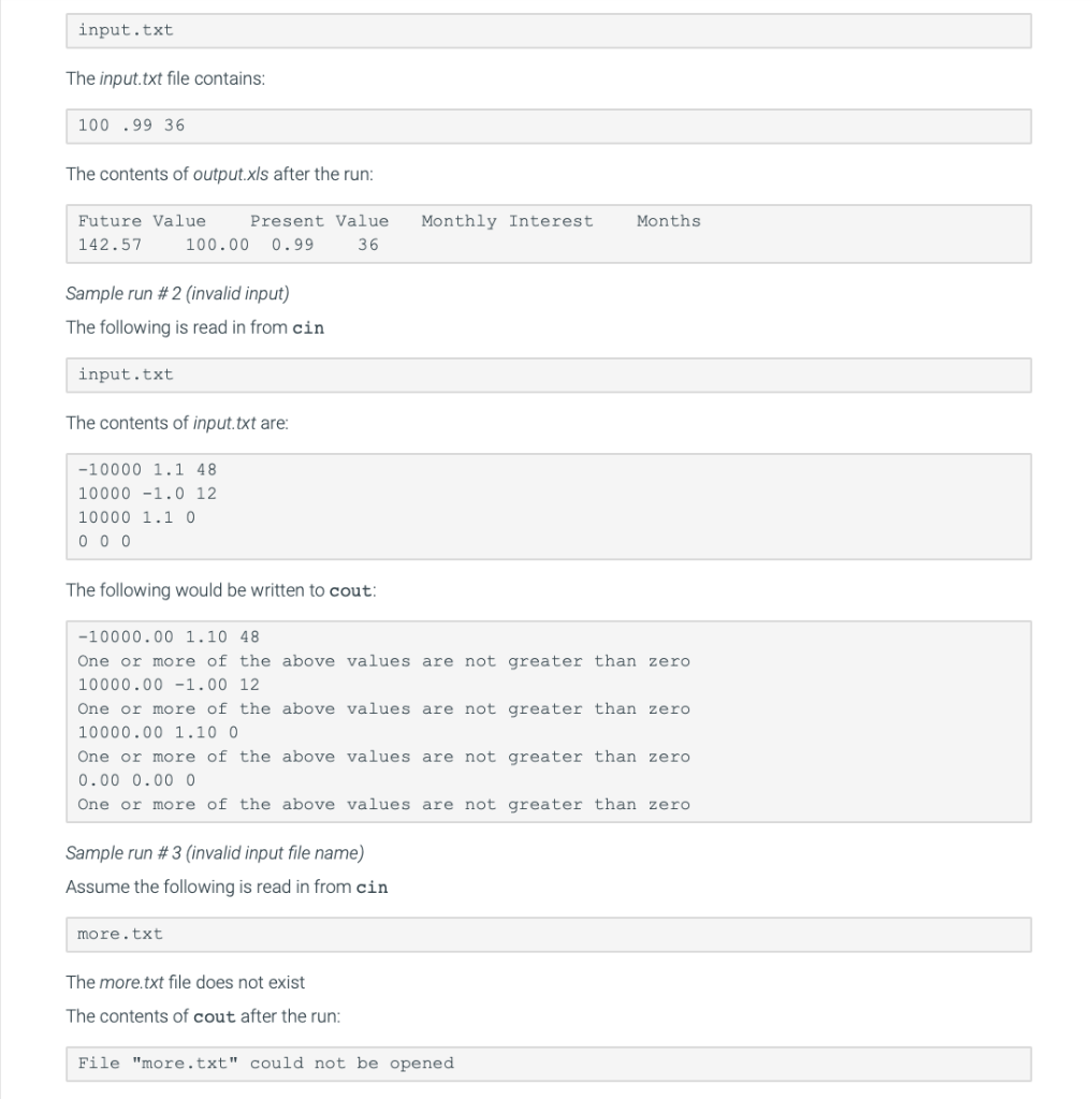 input.txt The input.txt file contains 100 .99 36 The contents of output.xls after the run: Future Value 142.57 Present Value