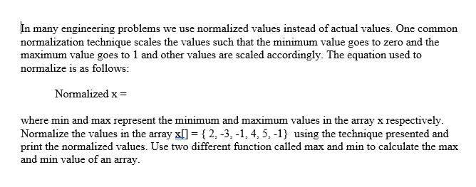 In many engineering problems we use normalized values instead of actual values. One common normalization technique scales the