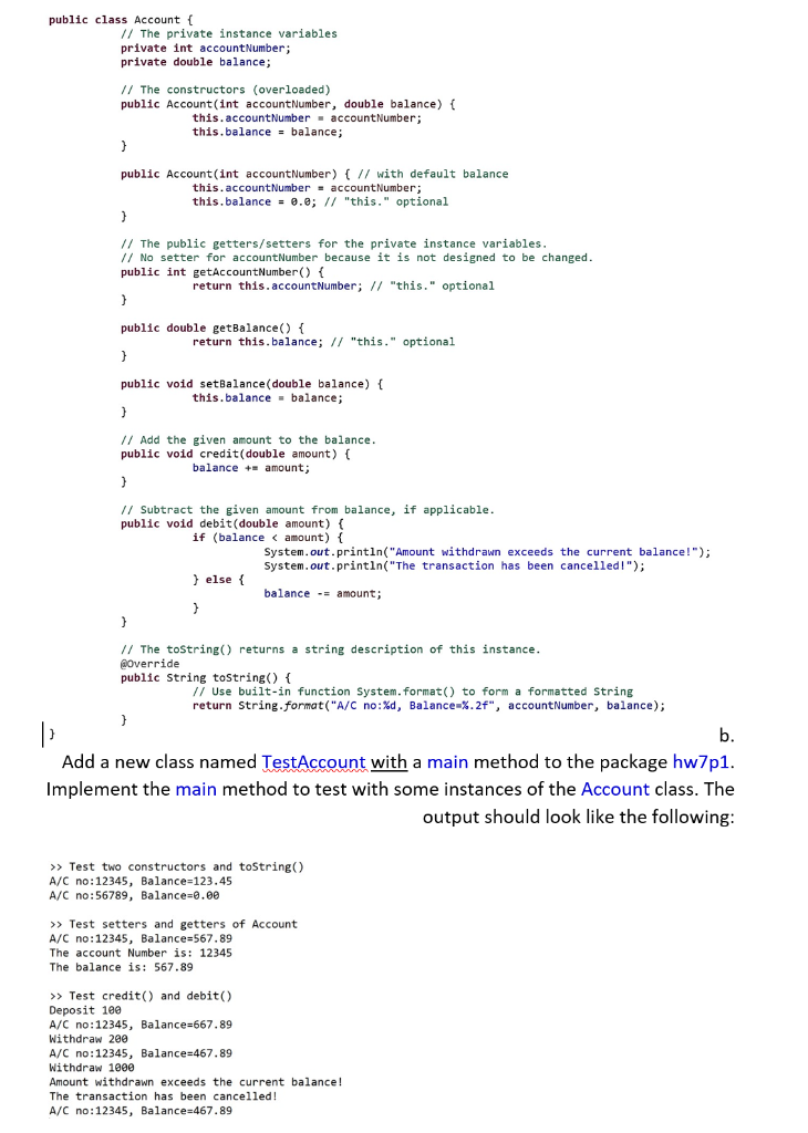 public class Account ( // The private instance variables private int accountNumber; private double balance; // The constructo