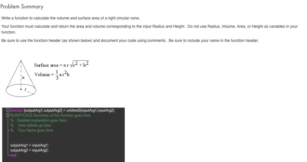 Problem Summary Write a function to calculate the volume and surface area of a right circular cone Your function must calcula
