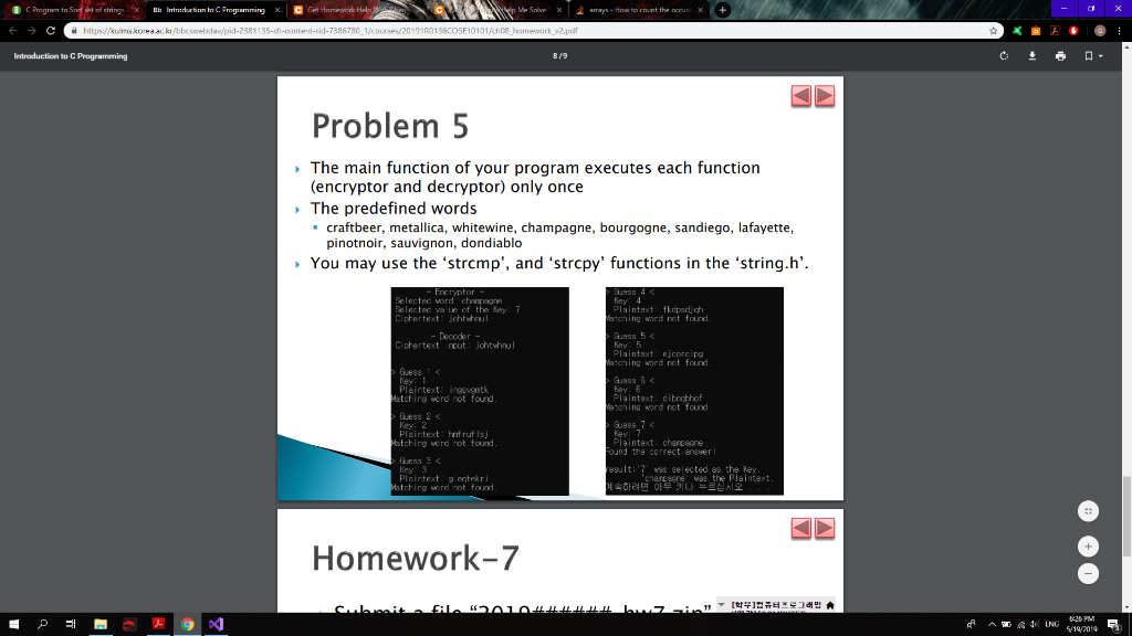 B/9 Problem 5 The main function of your program executes each function (encryptor and decryptor) only once The predefined wor