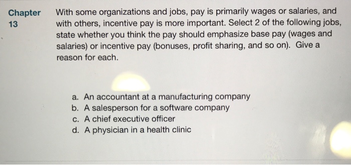 Solved With Some Organizations And Jobs Pay Is Primarily