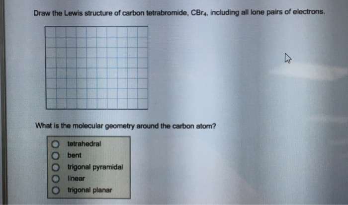 Solved  Draw The Lewis Structure Of Carbon Tetrabromide  C