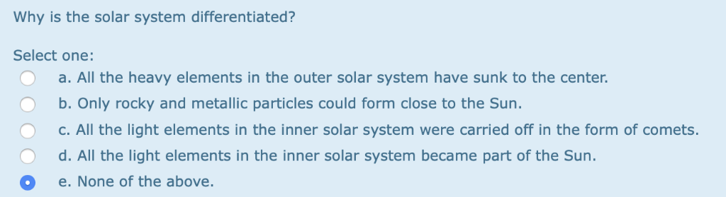 Solved Why Is The Solar System Differentiated Select One