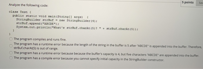 5 pointsSav Analyze the following code: class Test t publie statie void main(Stringt arga) t StringBuilder strBuf - new Strin