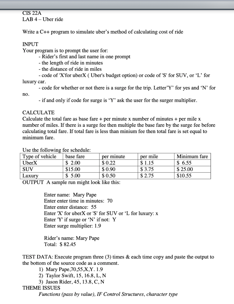 CIS 22A LAB 4-Uber ride Write a C++ program to simulate ubers method of calculating cost of ride INPUT Your program is to pr