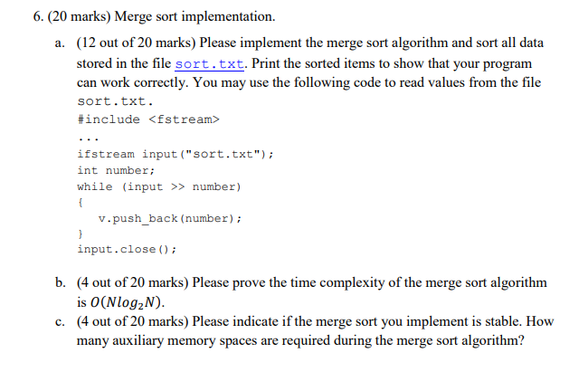 6. (20 marks) Merge sort implementation. (12 out of 20 marks) Please implement the merge sort algorithm and sort all data sto