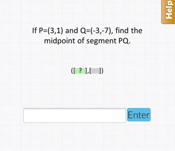 Solved If P 3 1 And Q 3 7 Find The Midpoint Of Se Chegg Com