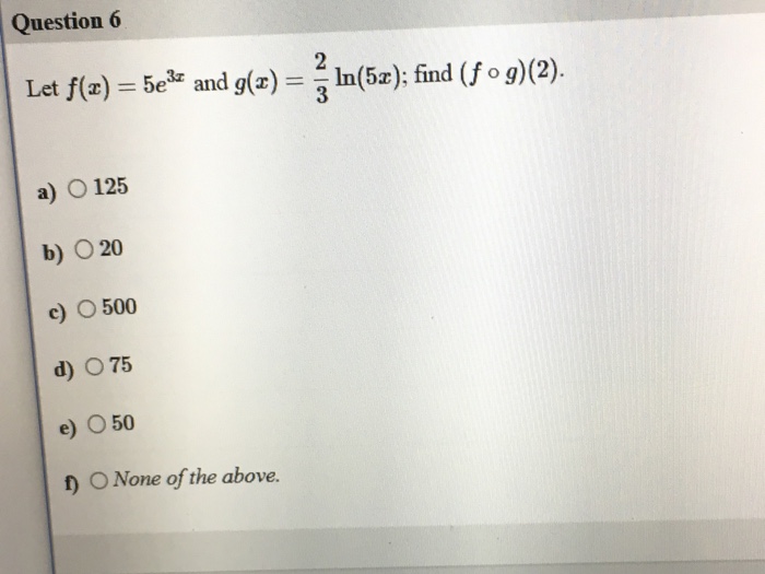 Solved Let F X 5e 3x And G X 2 3 Ln 5x Find F C Chegg Com