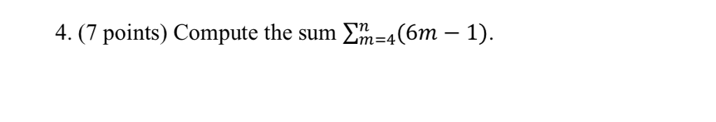 4.(7 points) Compute the sum m-4(6m - 1).