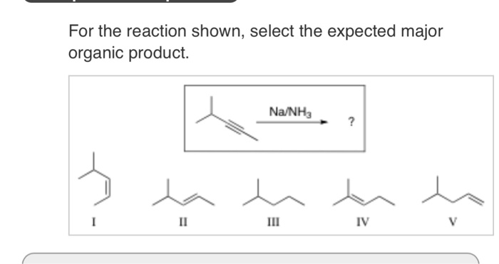 Solved For The Reaction Shown, Select The Expected Major