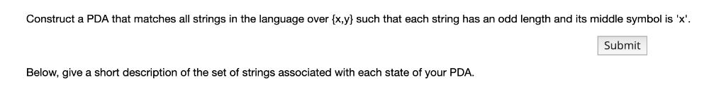 Construct a PDA that matches all strings in the language over [x,y) such that each string has an odd length and its middle sy