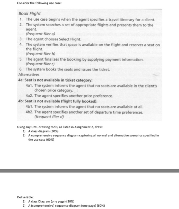 Consider the following use case: Book Flight 1. The use case begins when the agent specifies a travel itinerary for a client