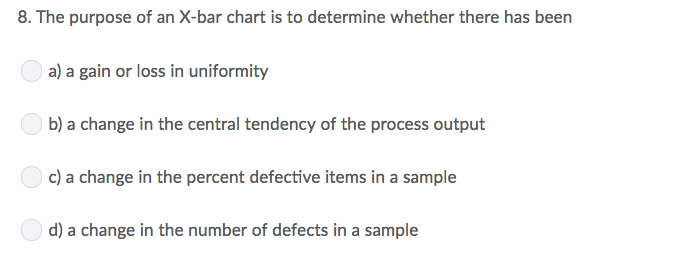 Solved 8. The Purpose Of An X-Bar Chart Is To Determine | Chegg.com