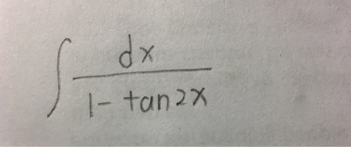 Solved Integral Dx 1 Tan 2x Chegg Com