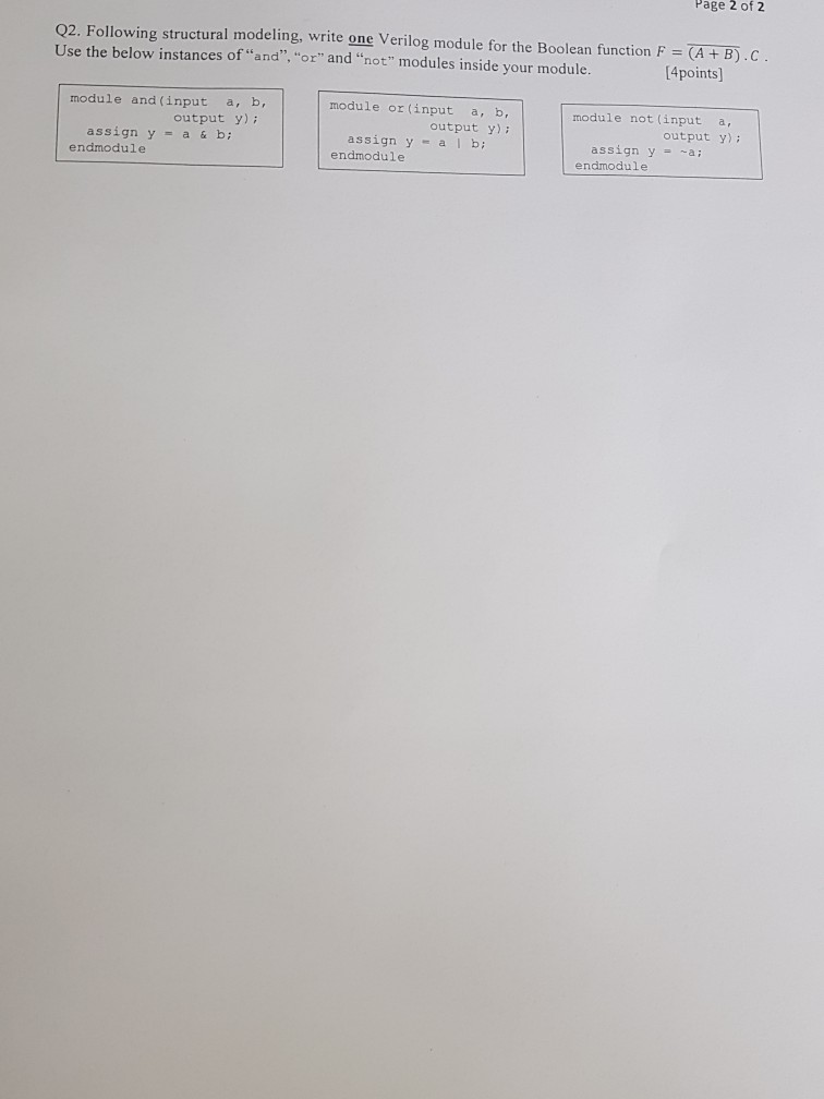 Page 2 of 2 Q2. Following structural modeling, write one Verilog module for the Boolean function F Use the below instances of