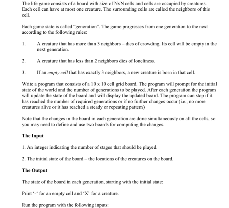 The life game consists of a board with size of NxN cells and cells are occupied by creatures. Each cell can have at most one
