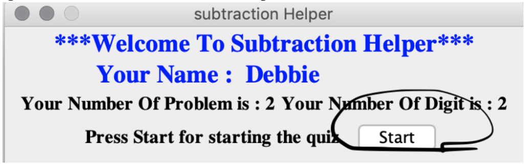 subtraction Helper Welcome To Subtraction Helper** Your Name: Debbie ** Your Number Of Problem is : 2 Your Namber Of Digit is