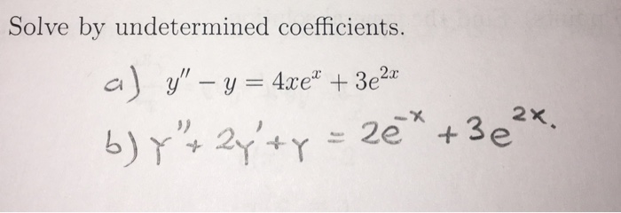 Solve By Undetermined Coefficients A Y Y Chegg Com