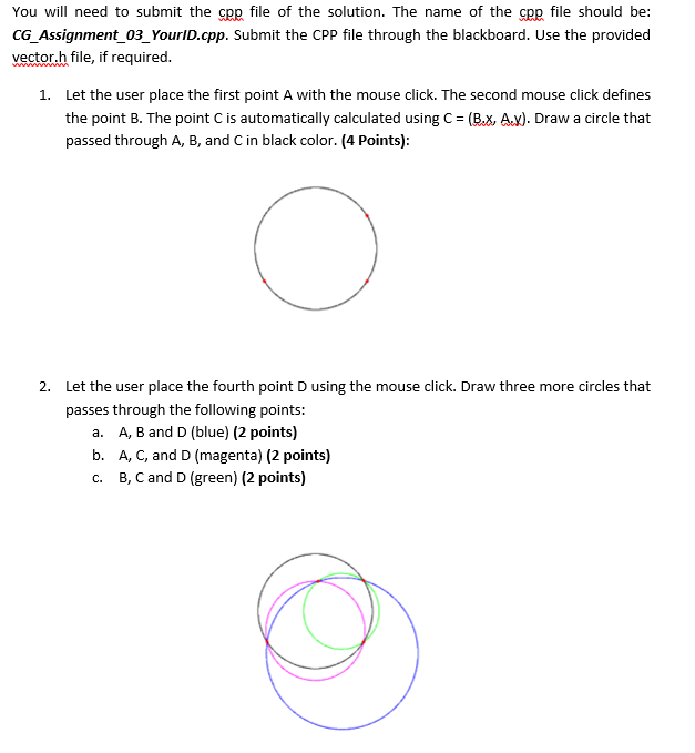 You will need to submit the cpp file of the solution. The name of the cspp file should be: CG_Assignment 03_YouriD.cpp. Submi