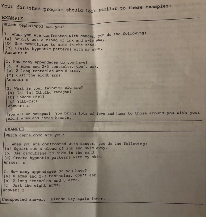 program should look similar to these examples: EXAMPLE Which cephalopod are you? 1. Wh en you are confronted with danger, you