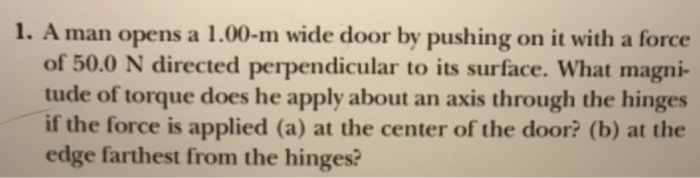 Solved 1 A Man Opens A 1 00 M Wide Door By Pushing On It