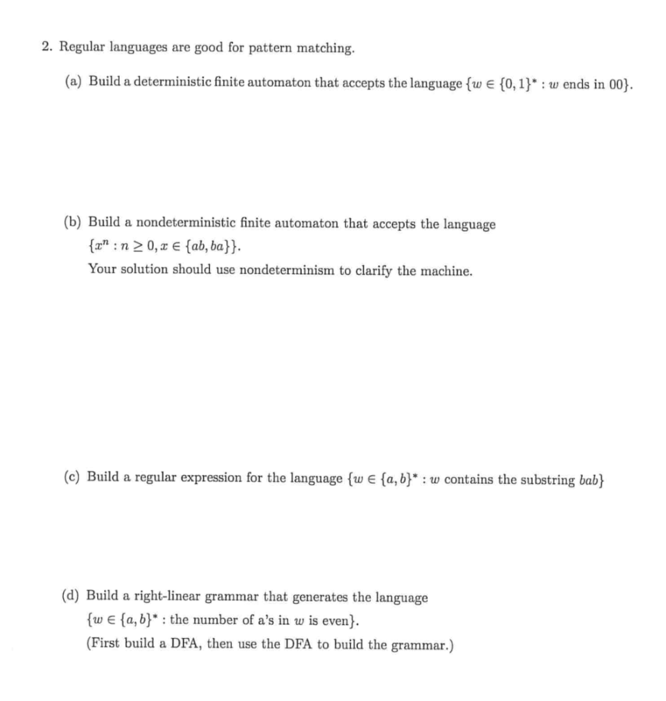 2. Regular languages are good for pattern matching. (a) Build a deterministic finite automaton that accepts the language (w e