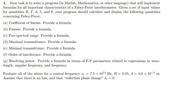 1. Your task is to write a program (in Matlab, Mathematica, or other language) that will implement formulas for all important