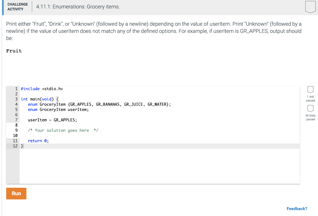 CHALLENGE ACTIVITY 4.11.1: Enumerations: Grocery items Print either Fruit, Drink, or Unknown (followed by a newline) dep