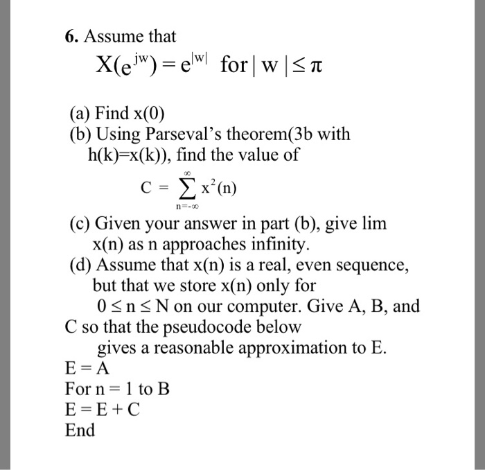 Solved 6 Assume That A Find X 0 B Using Parseval S Chegg Com