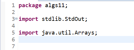 1 package algs11; 3-import stdlib.stdout; 5 import java.util.Arrays; 2