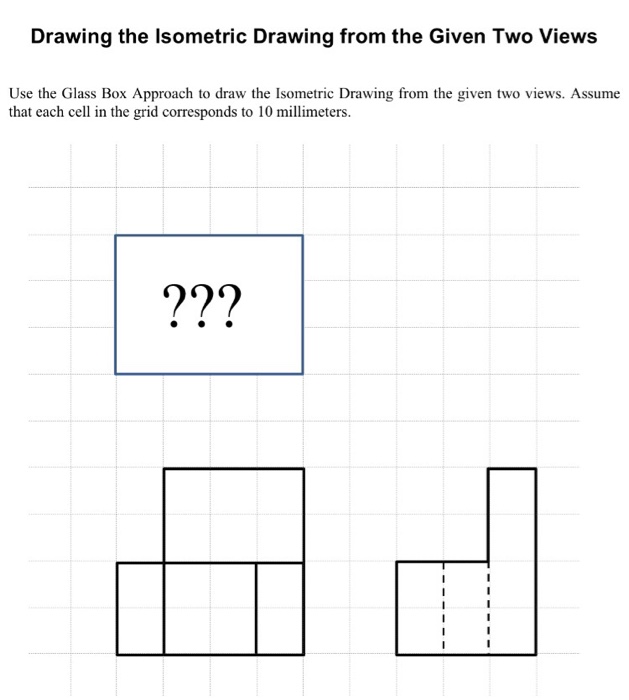 Solved Use The Glass Box Approach To Draw The Isometric D Chegg Com