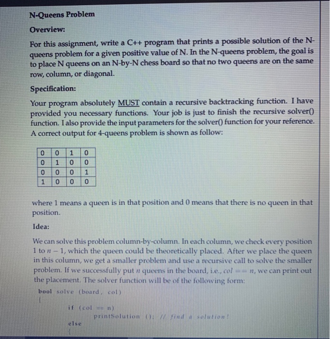 N-Queens Problem Overview: For this assignment, write a C++ program that prints a possible solution of the N- queens problem