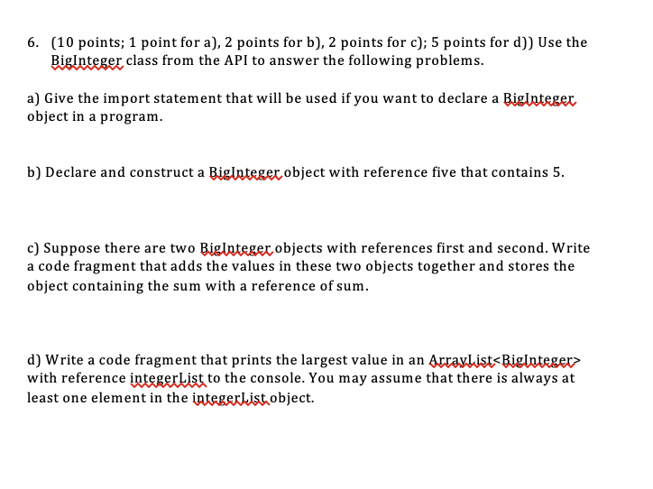 (10 points; 1 point for a), 2 points for b), 2 points for c); 5 points for d)) Use the BigInteger class from the API to answe