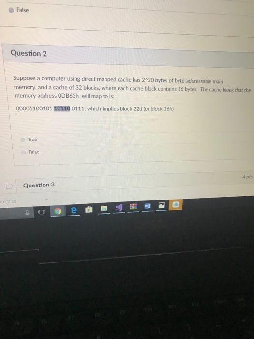 False Question 2 Suppose a computer using direct mapped cache has 2A20 bytes of byte-addressable main memory, and a cache of