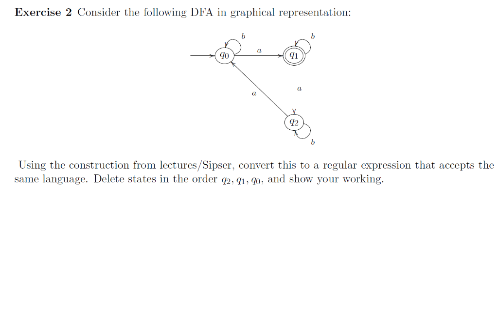Exercise 2 Consider the following DFA in graphical representation 40 91 72 Using the construction from lectures/Sipser, conve